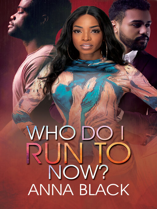 Title details for Who Do I Run to Now? by Anna Black - Available